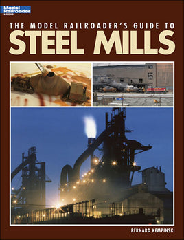 The Model Railroader's Guide Steel Mills