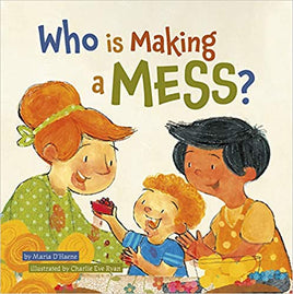 Who is Making a Mess? by Maria D'Haene