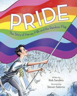 Pride: The Story of Harvey Milk and the Rainbow Flag by Rob Sanders