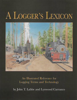 A Logger's Lexicon by John T. Labbe and Lynwood Carranco