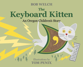 The Keyboard Kitten An Oregon Children's Story by Bob Welch