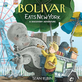 Bolivar Eats New York: A Discovery Adventure by Sean Rubin