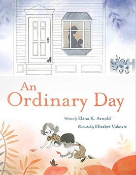 An Ordinary Day by Elana K. Arnold
