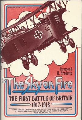The Sky on Fire, The First Battle of Britain 1917-1918 by Raymond H. Fredette